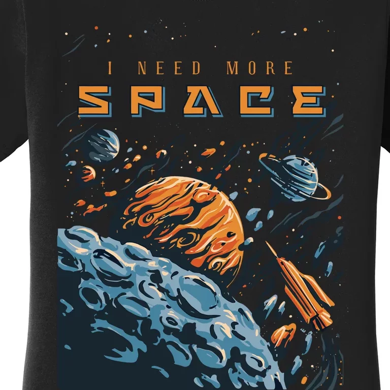 Funny Space Design I Need More Space Women's T-Shirt