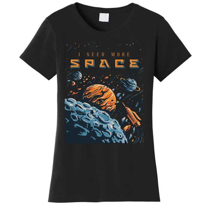 Funny Space Design I Need More Space Women's T-Shirt