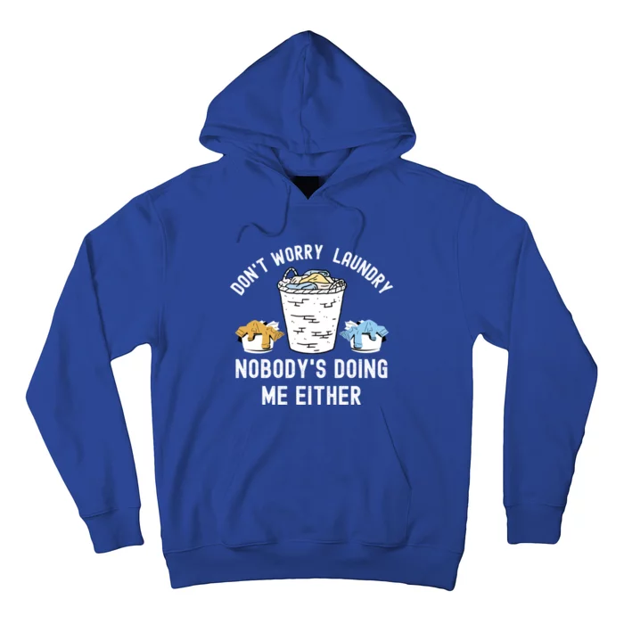 Funny Sarcastic Dont Worry Laundry Nobody Is Doing Me Either Gift Hoodie