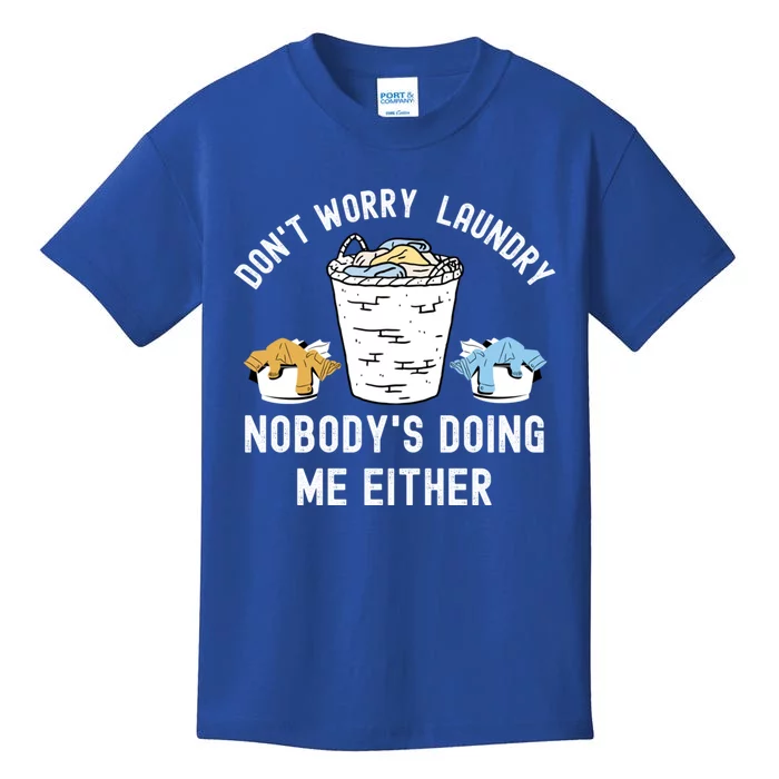 Funny Sarcastic Dont Worry Laundry Nobody Is Doing Me Either Gift Kids T-Shirt