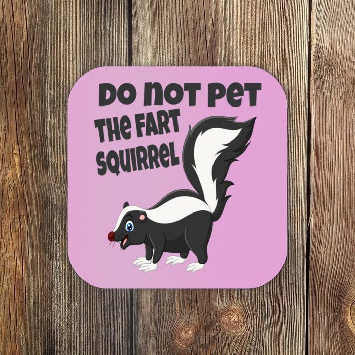 Fart Squirrel Do Not Pet Skunk Gift Coaster