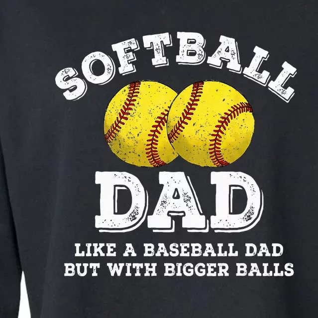 Funny Softball Dad Like A Baseball Dad But With Bigger Balls Cropped Pullover Crew