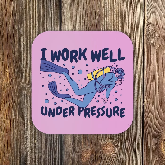 Funny Scuba Diving I Work Well Under Pressure Coaster