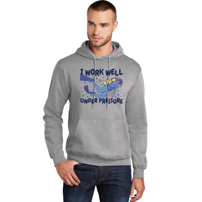 Funny Scuba Diving I Work Well Under Pressure Tall Hoodie