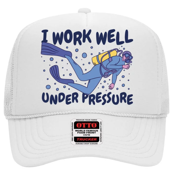 Funny Scuba Diving I Work Well Under Pressure High Crown Mesh Trucker Hat