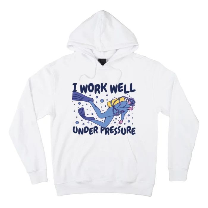 Funny Scuba Diving I Work Well Under Pressure Hoodie