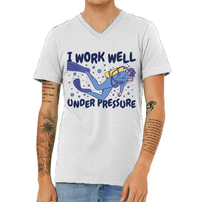 Funny Scuba Diving I Work Well Under Pressure V-Neck T-Shirt