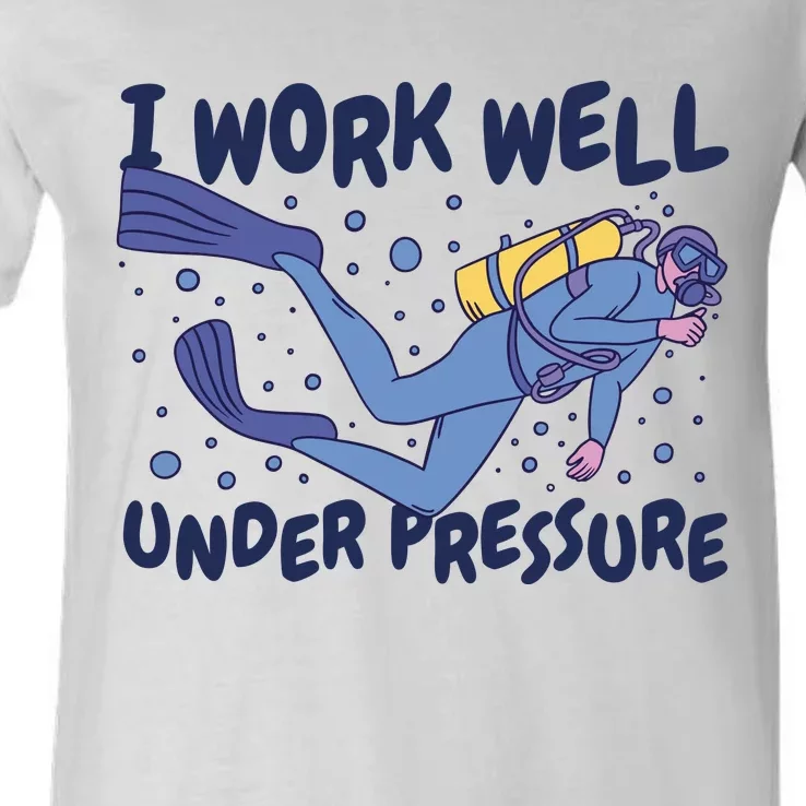 Funny Scuba Diving I Work Well Under Pressure V-Neck T-Shirt