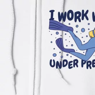 Funny Scuba Diving I Work Well Under Pressure Full Zip Hoodie