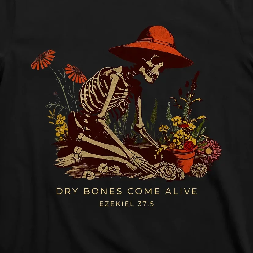 Funny Skeleton Dry Bones Come Alive Dry Bones Come Alive Funny Skeleton Flower T-Shirt