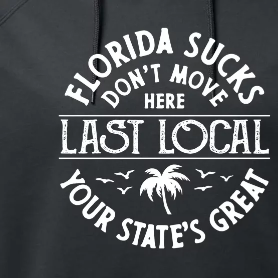 Florida Suckss Dont Move Here Last Local Performance Fleece Hoodie