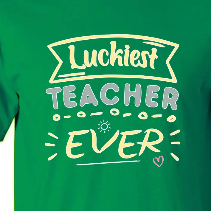 Funny St.Patrick's Day Luckiest Teacher Ever Apparel Tall T-Shirt