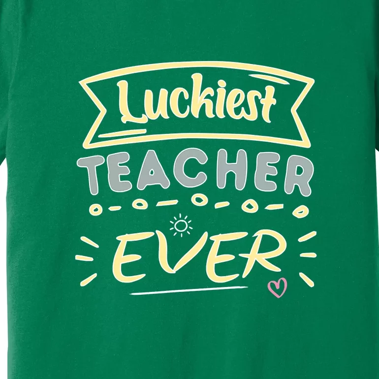 Funny St.Patrick's Day Luckiest Teacher Ever Apparel Premium T-Shirt