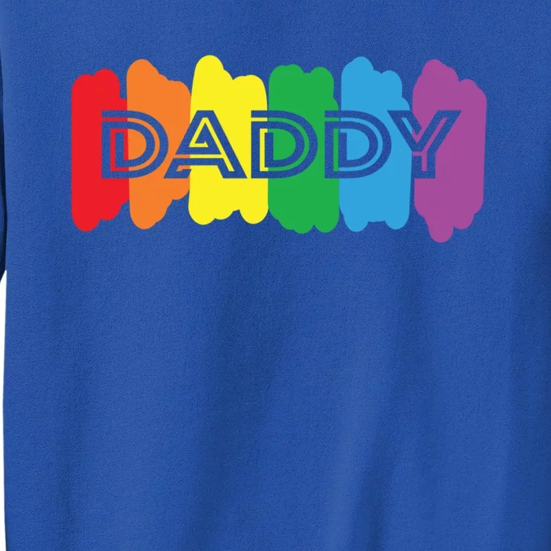 Funny Saying Daddy Lgbtq Rainbow Pride Lgbt Dad Gift Tall Sweatshirt