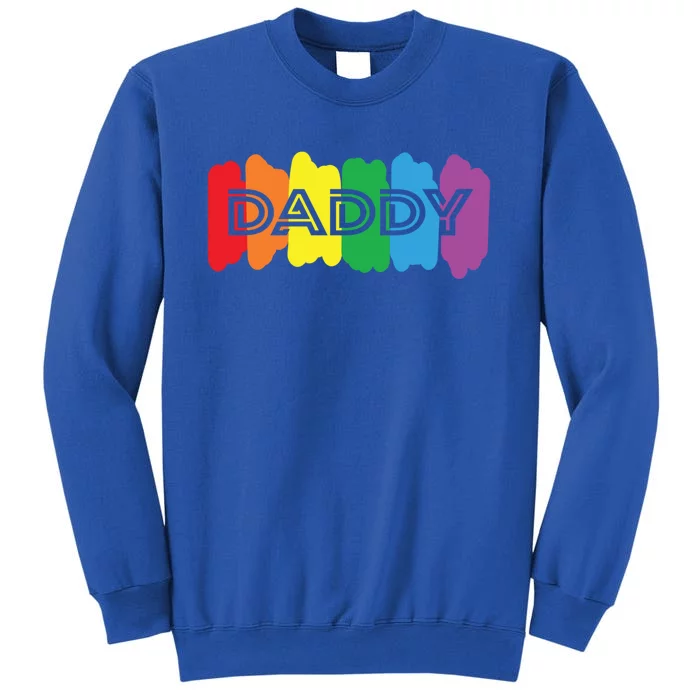 Funny Saying Daddy Lgbtq Rainbow Pride Lgbt Dad Gift Tall Sweatshirt