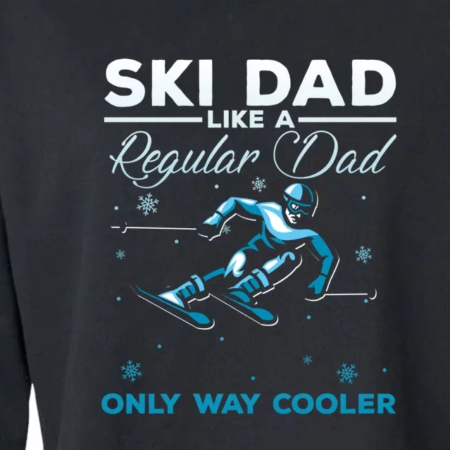 Funny Ski Dad Like A Regular Dad Only Way Cooler Gift For Skier Cropped Pullover Crew