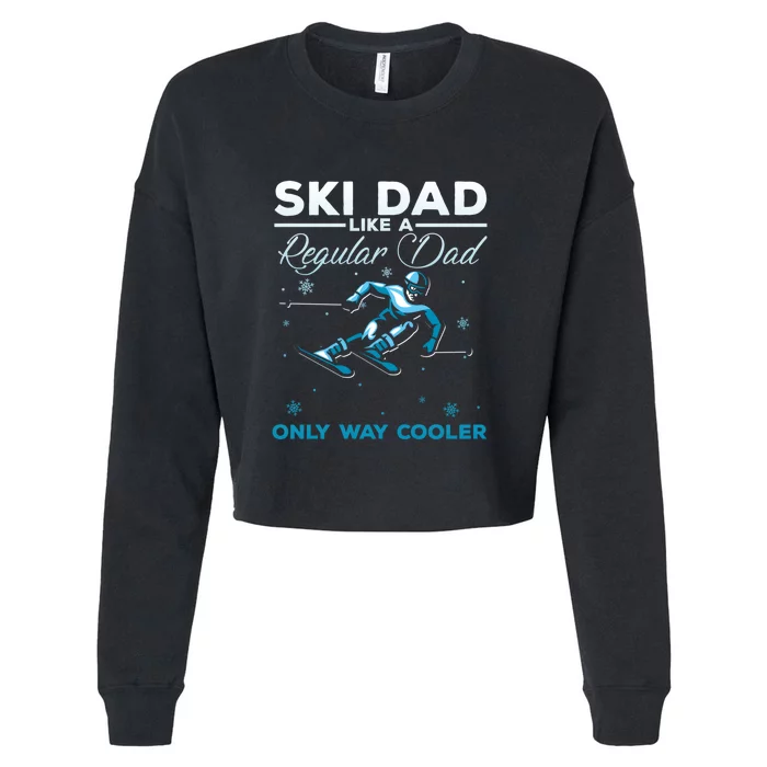 Funny Ski Dad Like A Regular Dad Only Way Cooler Gift For Skier Cropped Pullover Crew