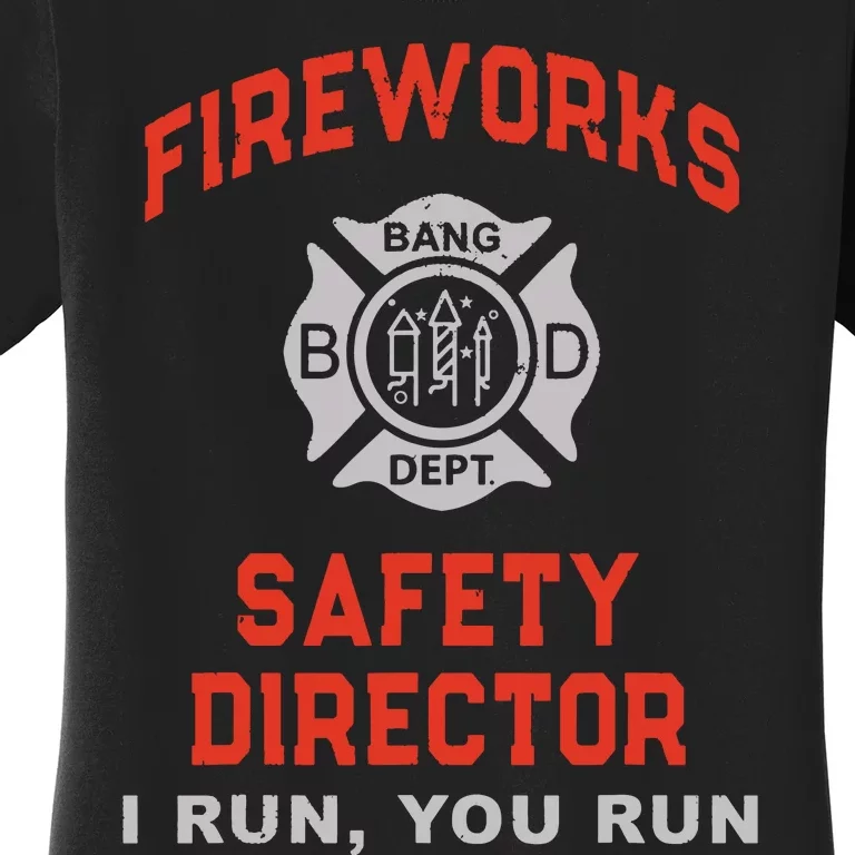 FIREWORKS SAFETY DIRECTOR I Run You Firefighter America Women's T-Shirt