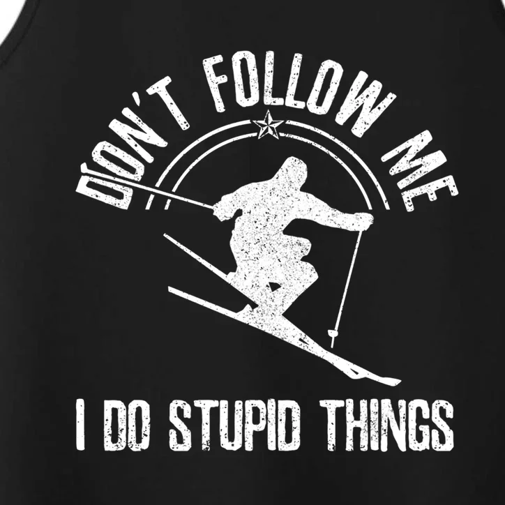 Funny Ski Don't Follow Me Skiing Freestyle Skier Gift Performance Tank