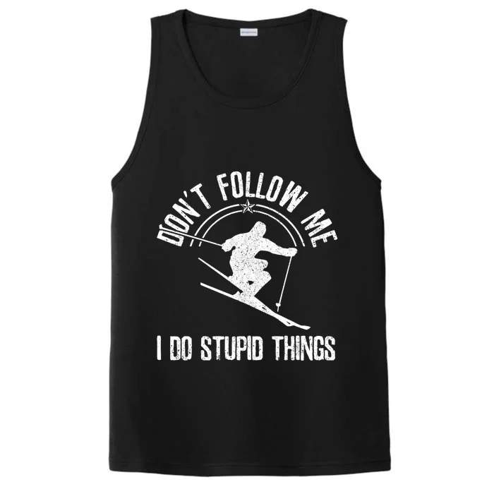 Funny Ski Don't Follow Me Skiing Freestyle Skier Gift Performance Tank