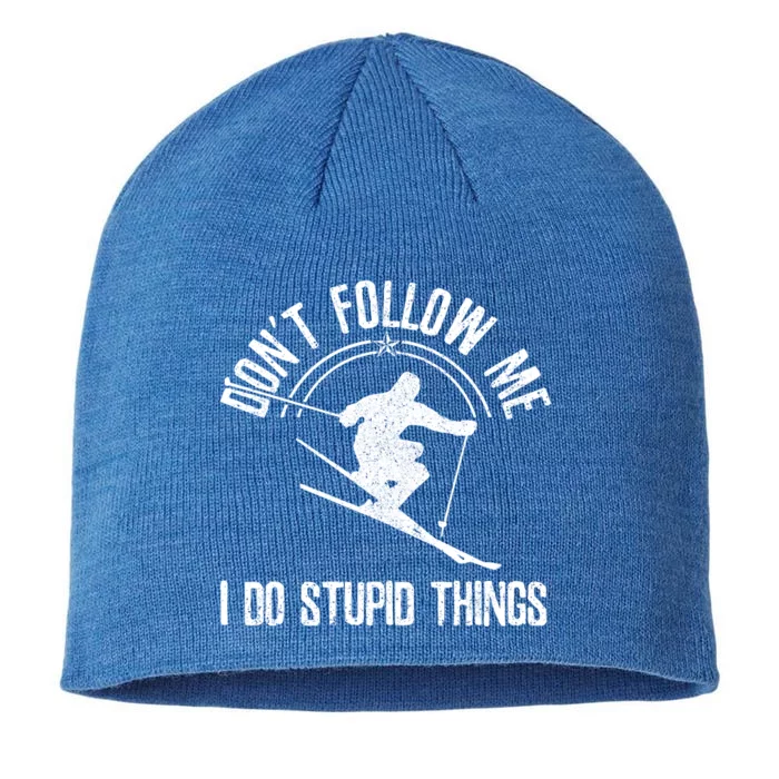 Funny Ski Don't Follow Me Skiing Freestyle Skier Gift 8 1/2in Sustainable Knit Beanie