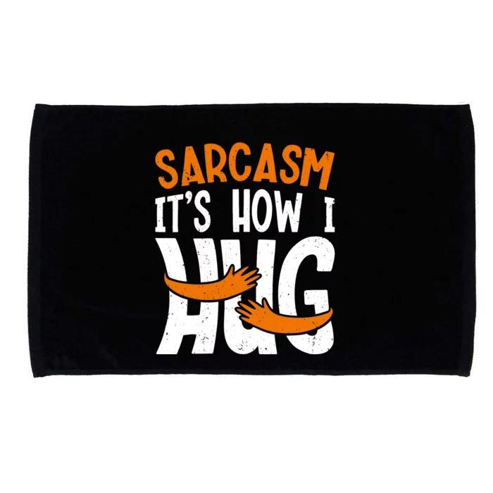 Funny Sarcasm Design, Sarcasm It's How I Hug Tee, Novelty Microfiber Hand Towel