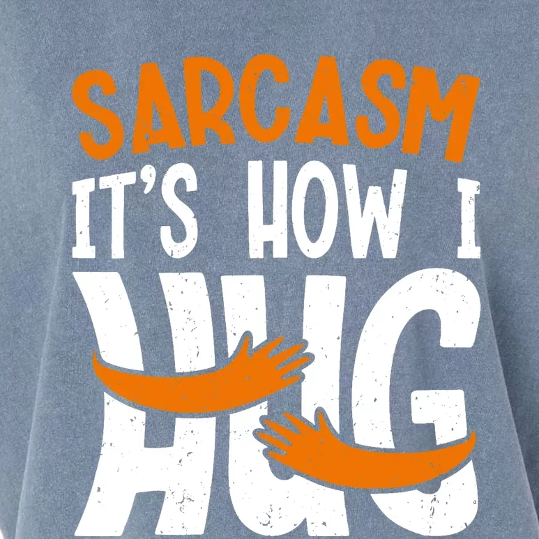 Funny Sarcasm Design, Sarcasm It's How I Hug Tee, Novelty Garment-Dyed Women's Muscle Tee