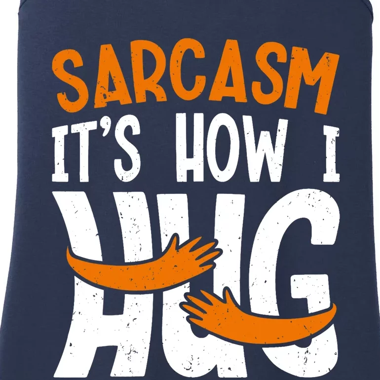 Funny Sarcasm Design, Sarcasm It's How I Hug Tee, Novelty Ladies Essential Tank