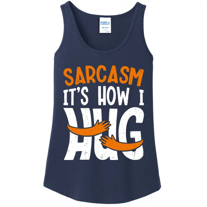 Funny Sarcasm Design, Sarcasm It's How I Hug Tee, Novelty Ladies Essential Tank