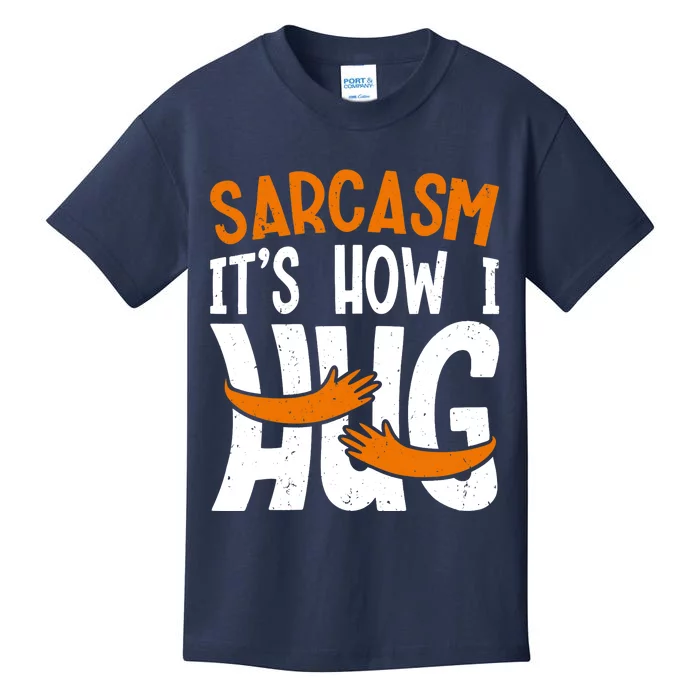 Funny Sarcasm Design, Sarcasm It's How I Hug Tee, Novelty Kids T-Shirt