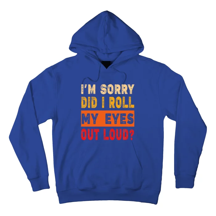 Funny Sorry Did I Roll My Eyes Out Loud Sarcasm Hoodie