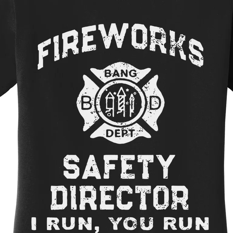 Fireworks Safety Director I Run You Run Women's T-Shirt