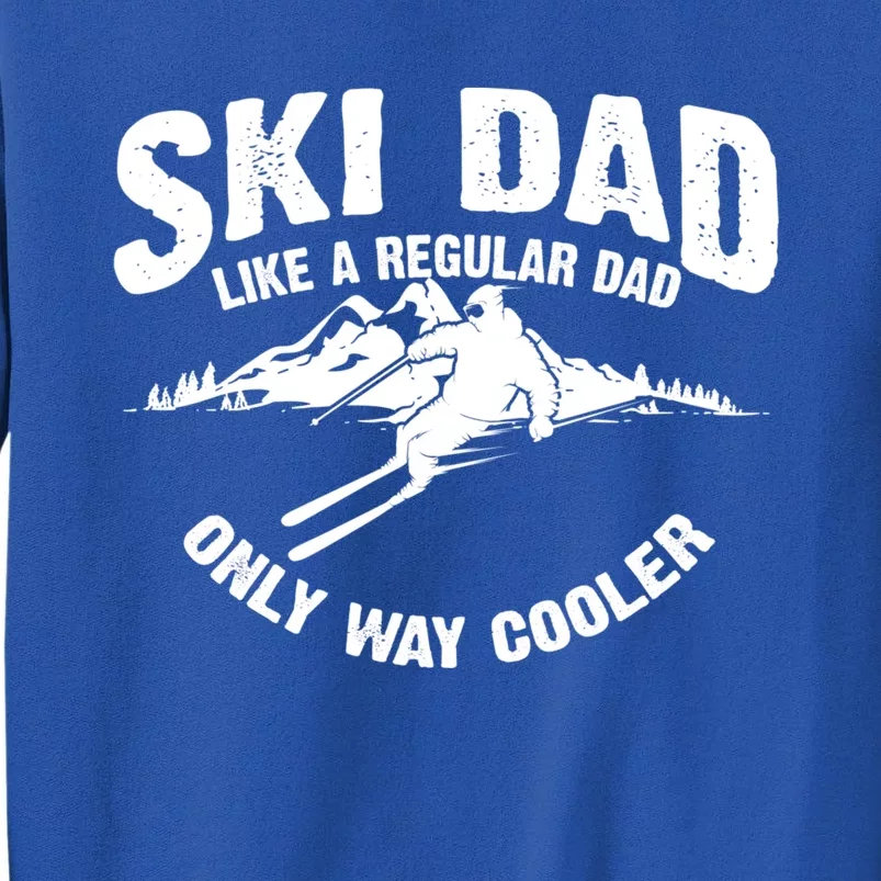 Funny Ski Dad Gift Skiers Cute Skiing Lovers Father's Day Gift Sweatshirt