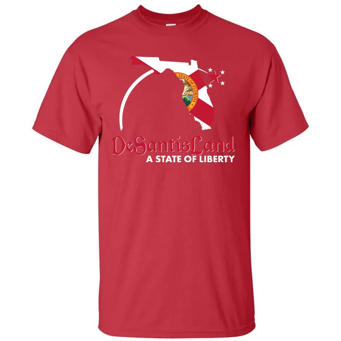 Florida State DeSantisLand A State Of Liberty Tall T-Shirt