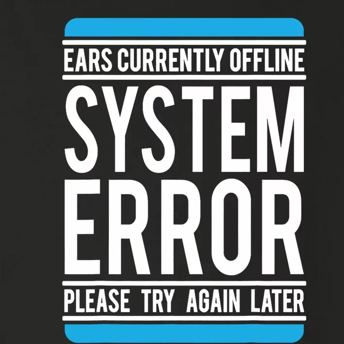 Funny System Error: Ears Currently Offline Toddler Long Sleeve Shirt