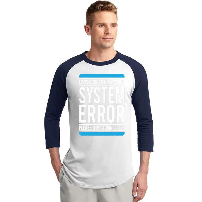 Funny System Error: Ears Currently Offline Baseball Sleeve Shirt