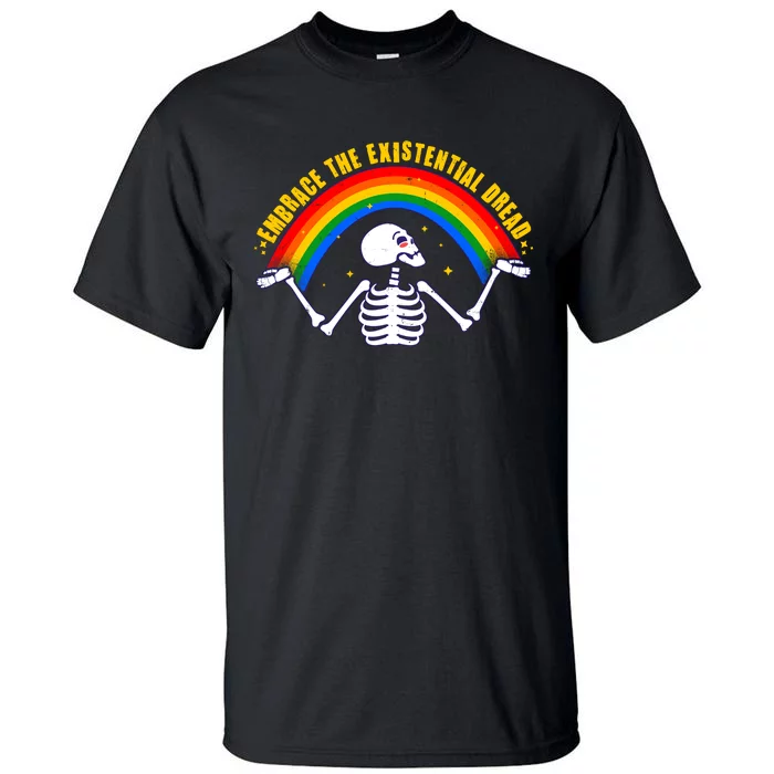 Funny Skeleton Embrace The Existential Dread Tall T-Shirt