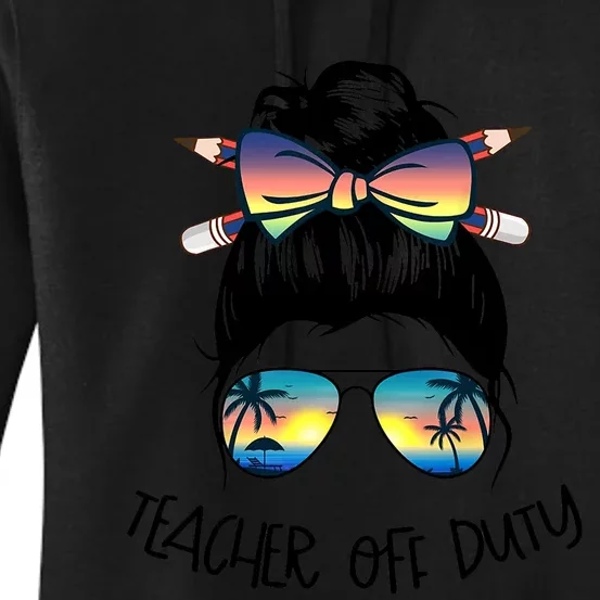 Funny Summer End Of School Year Teacher Off Duty Women's Pullover Hoodie