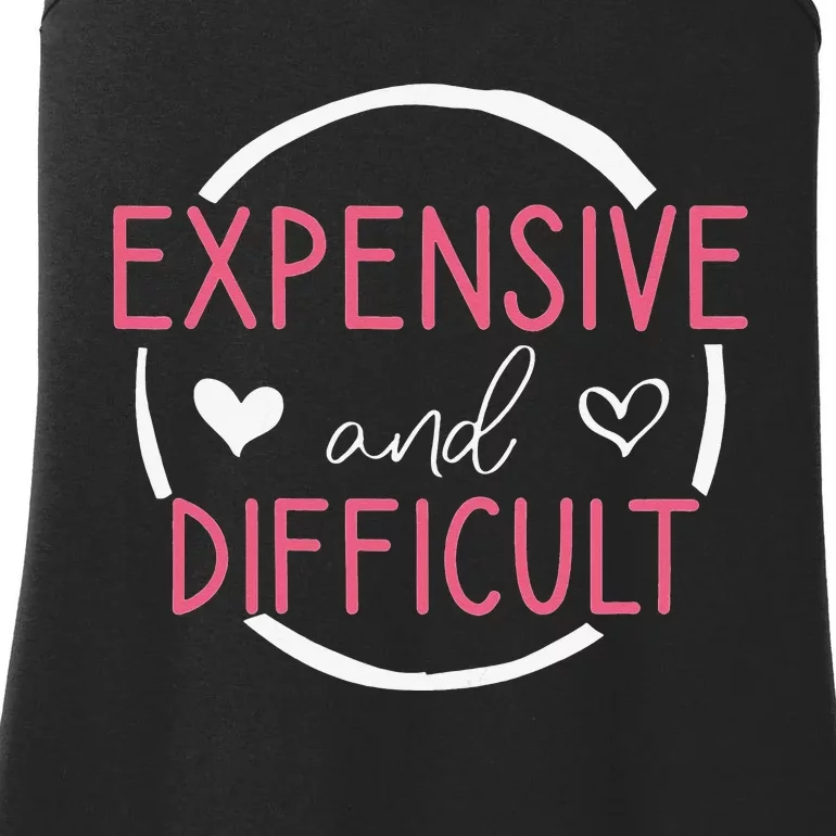 Funny Saying Expensive and Difficult Cute Heart Ladies Essential Tank