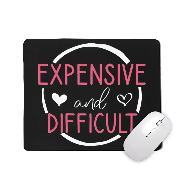 Funny Saying Expensive and Difficult Cute Heart Mousepad