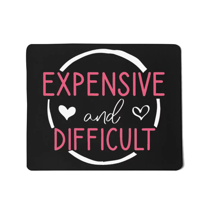 Funny Saying Expensive and Difficult Cute Heart Mousepad