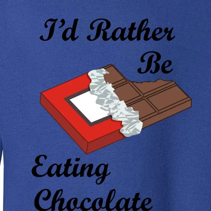 Funny Saying Eating Chocolate Chocolatier Sweets Gift Toddler Sweatshirt