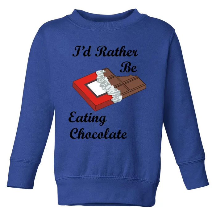 Funny Saying Eating Chocolate Chocolatier Sweets Gift Toddler Sweatshirt