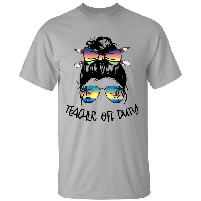 Funny Summer End Of School Year Teacher Off Duty Tall T-Shirt