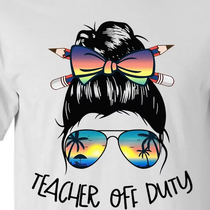 Funny Summer End Of School Year Teacher Off Duty Tall T-Shirt