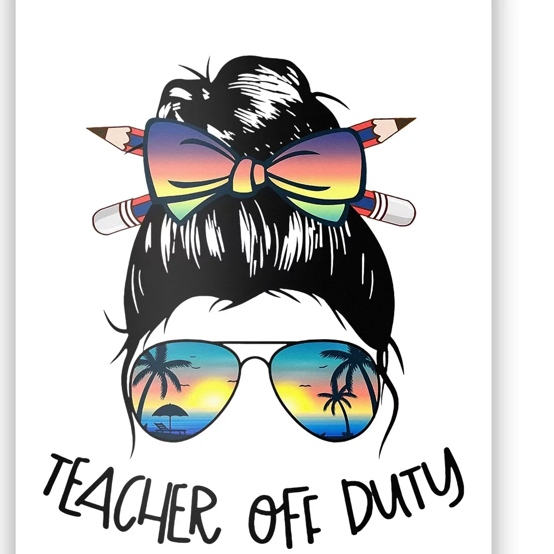 Funny Summer End Of School Year Teacher Off Duty Poster