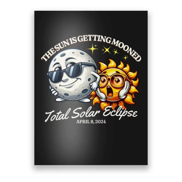 Funny Solar Eclipse April 2024 Sun Is Getting Mooned Poster