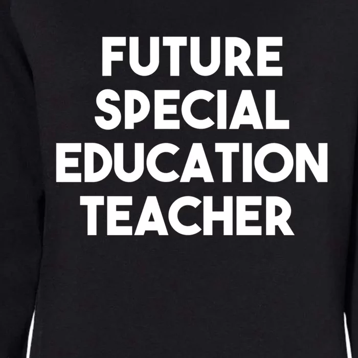 Future Special Education Teacher Gift Womens California Wash Sweatshirt