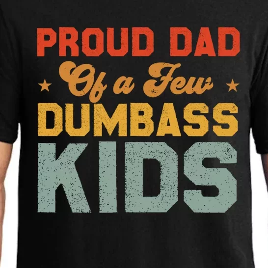 Funny Saying Father's Day With A Proud Dad Of A Few Dumbass Funny Gift Pajama Set