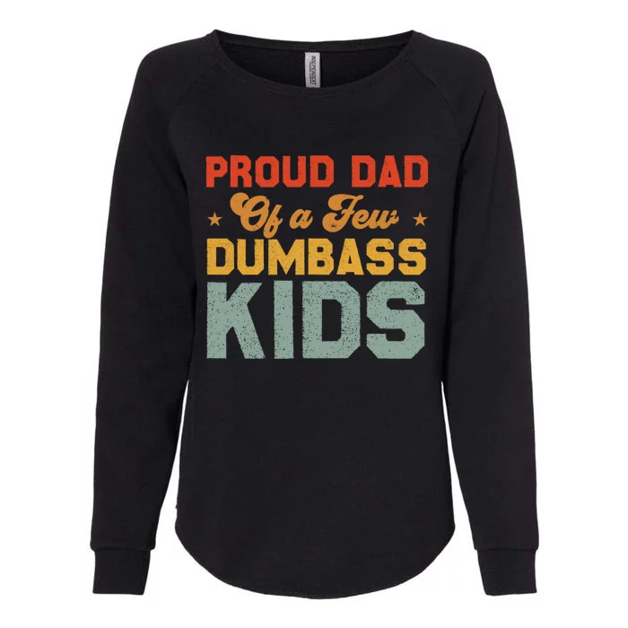 Funny Saying Father's Day With A Proud Dad Of A Few Dumbass Funny Gift Womens California Wash Sweatshirt